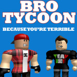 Bro Tycoon - Be a Bro. FEEL the Bro.