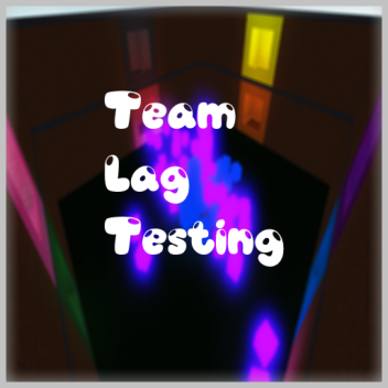 Team Lag Testing
