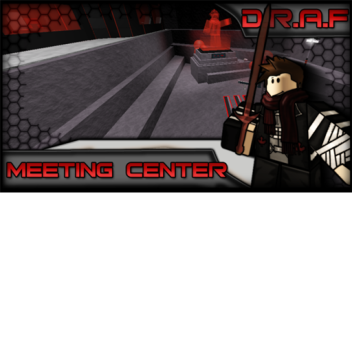 [¥] D.R.A.F Meeting Center [¥]
