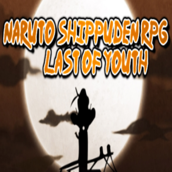Naruto Shippuden RPG: Last of Youth
