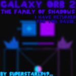 Galaxy Orb 2, The Family of Shadows (OOG)