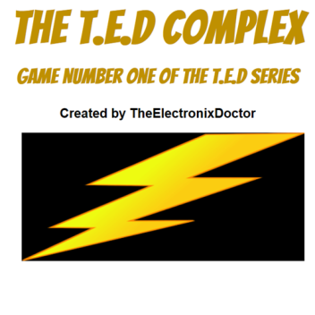 The T.E.D Complex!  (In Progress)