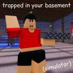 [NUKE] Trapped In Your Basement Simulator