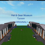 Hat & Gear Museum Tycoon™ (Read DESC)