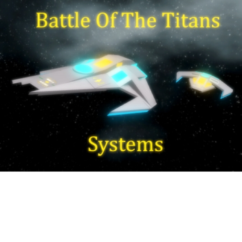 Battle of the Titans: Systems