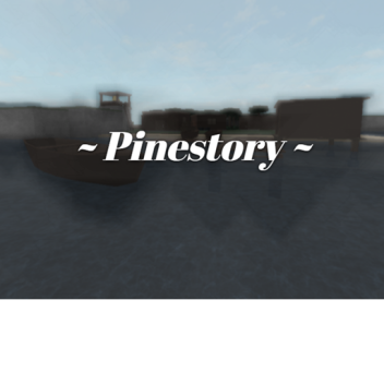Pinestory
