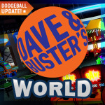 [NEW GAME] DAVE & BUSTER’S WORLD 🌎