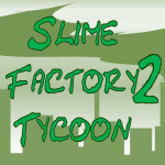 Slime Factory Tycoon 2