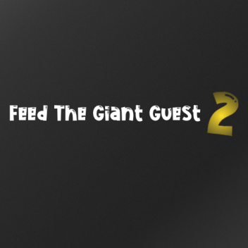 Feed The Giant Guest 2