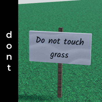 do not touch the grass