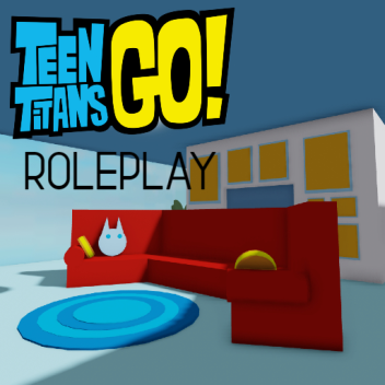 Teen Titans Go! Roleplay Remastered