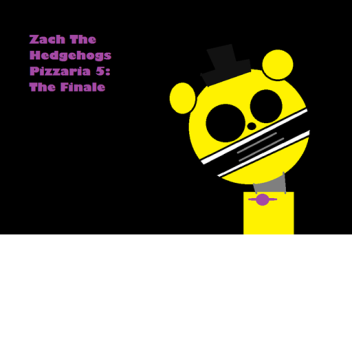 Zach the hedgehogs pizzaria 5 THE FINALE