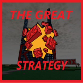 The Great Strategy (Blow up Roblox!)