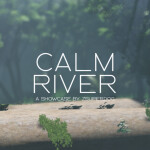 Calm River [SHOWCASE]
