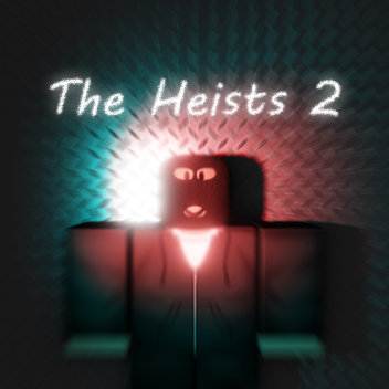 The Heists 2