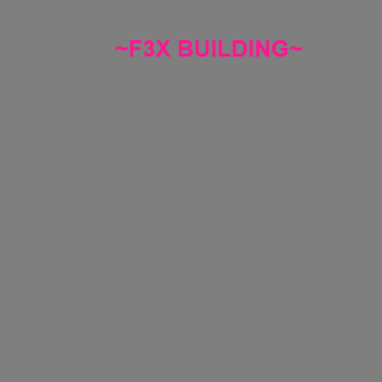 ~F3X Building Place~