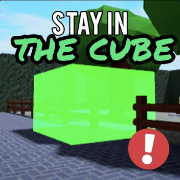 Stay in the Cube