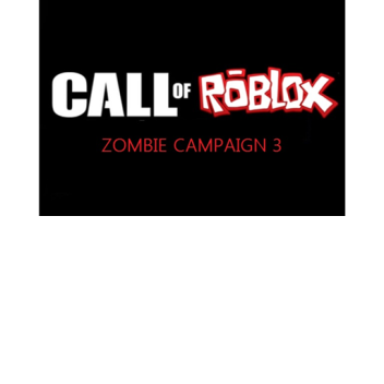 Call Of Roblox : Zombie Campaign 3 