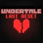 [UPDATE+Data Restore P.2!] Undertale: Last Reset