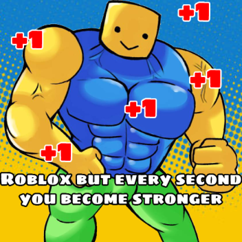 Roblox but every second you become stronger