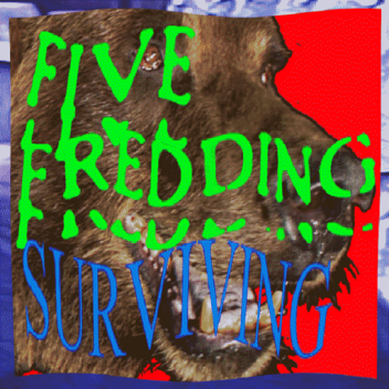 Five Fredding Surviving