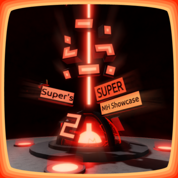 Super's Super MH Showcase 2!