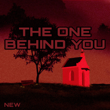 new* The One Behind You [HORROR]