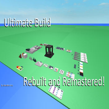 Ultimate Build - Rebuilt And Remastered! [DESC]