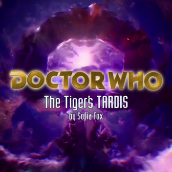 The Tiger's TARDIS