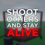 shoot others and stay alive [REVAMP]
