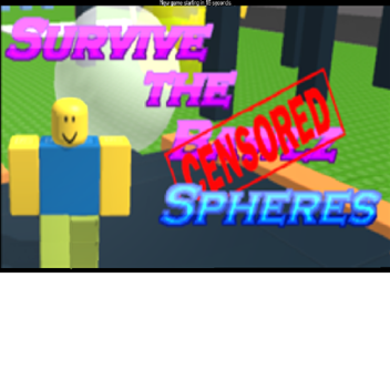 Survive The B̶a̶l̶l̶z̶ Spheres