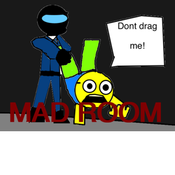  MAD ROOM (early alpha testing)