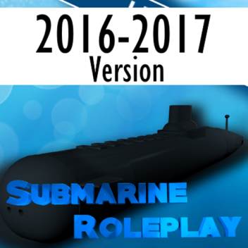 (2016-2017 Version) Submarine Roleplay