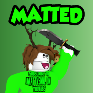 Matted (REVAMPED!)