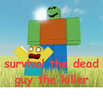 survival the dead guy the killer