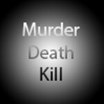 Murder Death Kill [WIP]