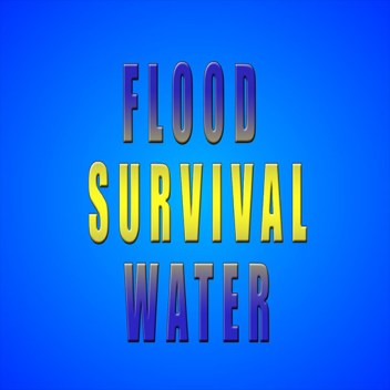 Flood Survival Water!