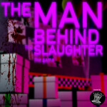 The Man Behind The Slaughter: The Experience