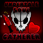 (Open for 1 week) Undertale: Soul Gatherer