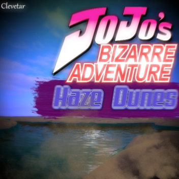 JoJo's Bizarre Adventure: Haze Dunes [PRE-ALPHA]