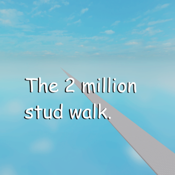 The 2 Million Stud Walk.