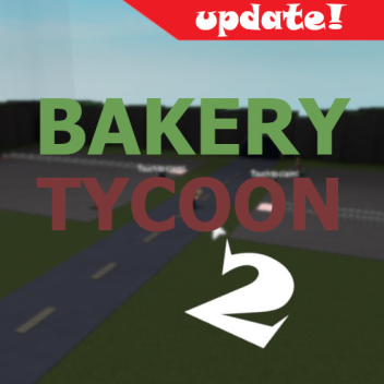 Bakery Tycoon 2! [UPDATE!]