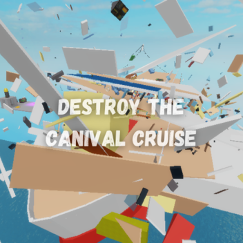Destroy the Carnival Cruise