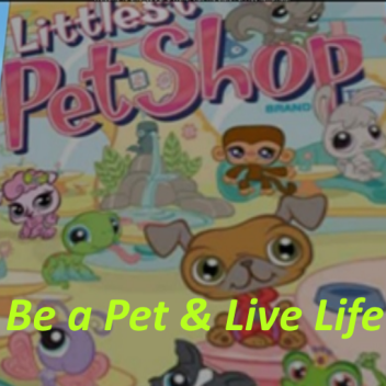 Be A Pet And Live Life!(LPS) -Version 2.0: 2017 UP