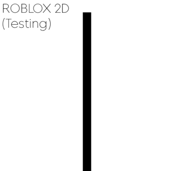 Roblox 2D Testing