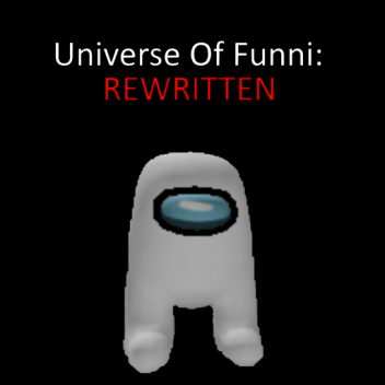 Univers de Funni: Réécrit (FOUILLES D'AVRIL)