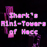 Shark's Mini-Towers of Hecc