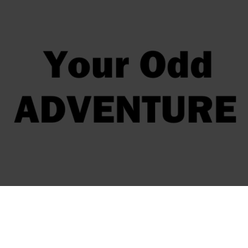 Your Odd Adventure [CLOSED FOREVER]