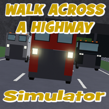 walk across a highway simulator