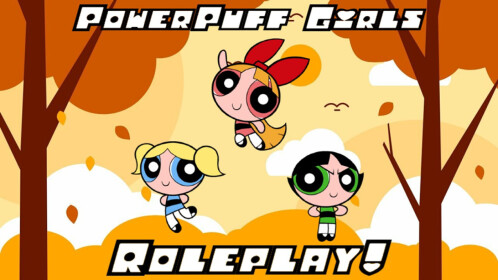 [Autumn Week!] PowerPuff Girls Roleplay! - Roblox